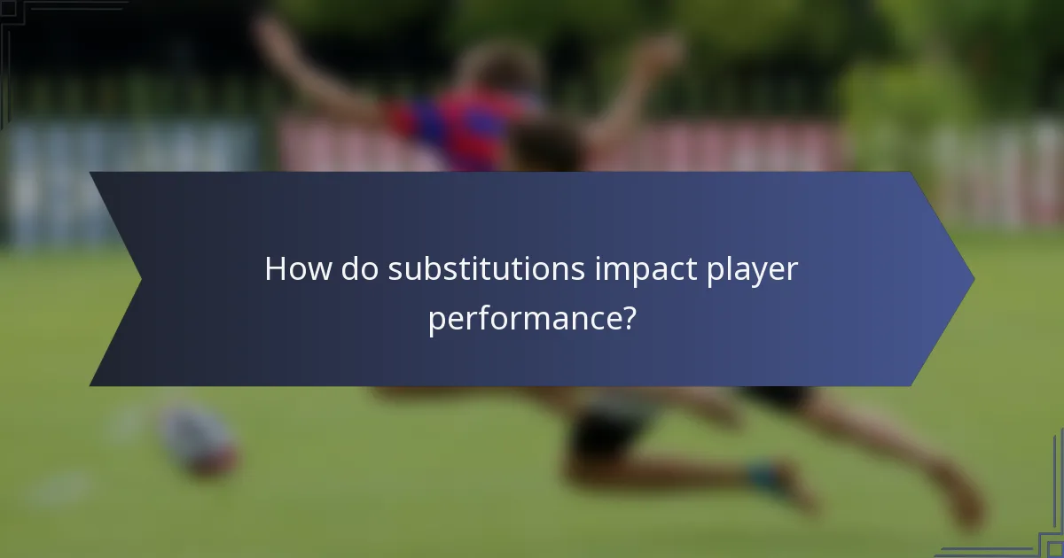 How do substitutions impact player performance?