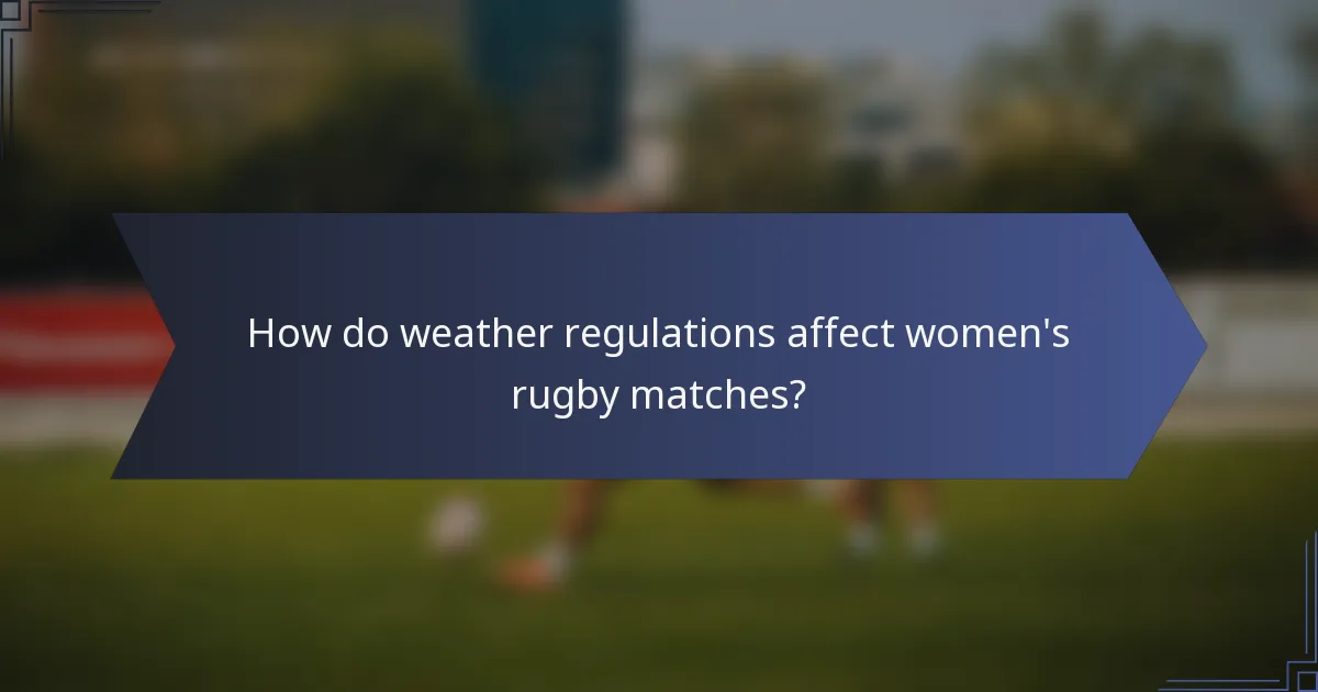 How do weather regulations affect women's rugby matches?
