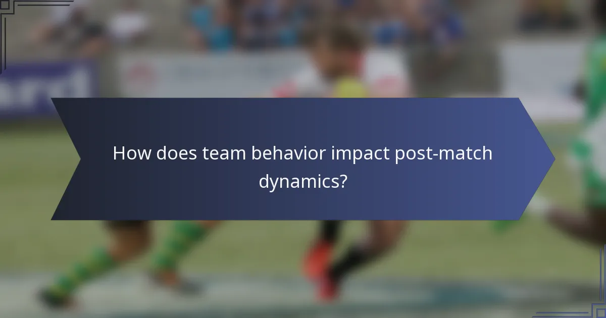 How does team behavior impact post-match dynamics?