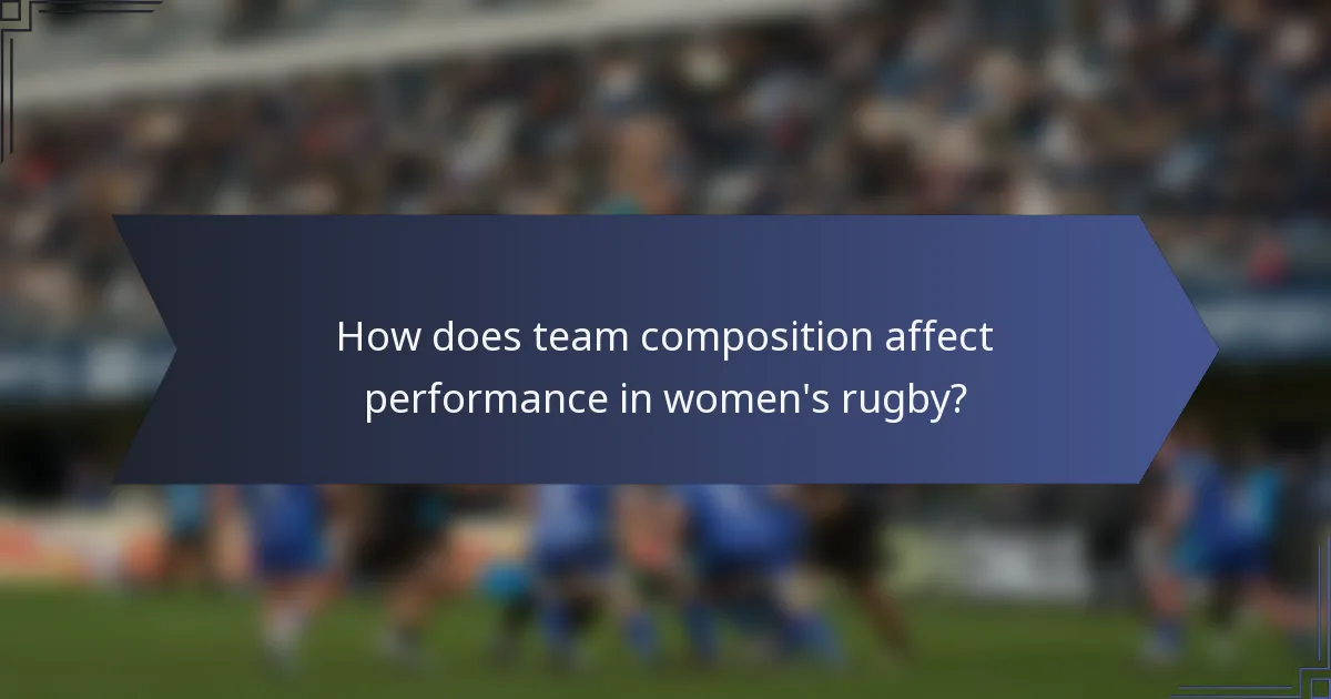 How does team composition affect performance in women's rugby?