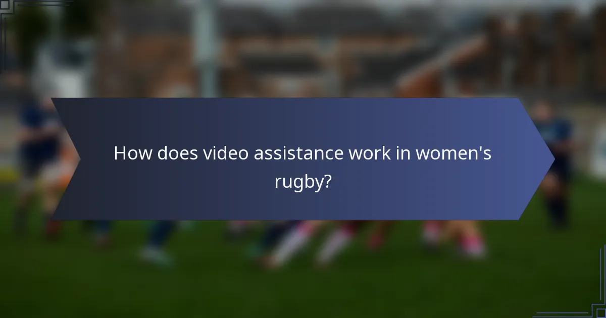 How does video assistance work in women's rugby?