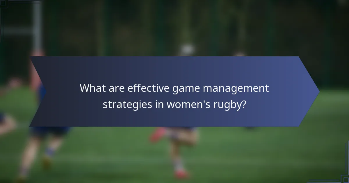 What are effective game management strategies in women's rugby?