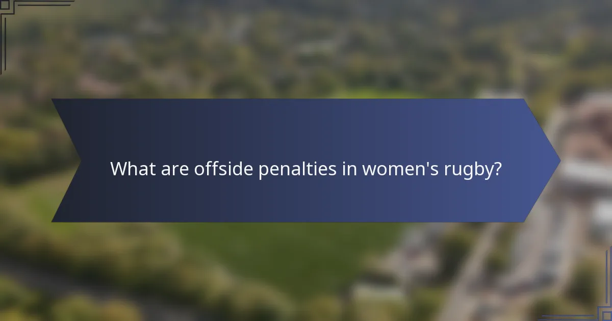 What are offside penalties in women's rugby?