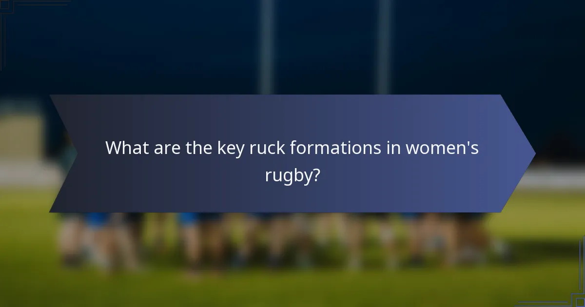 What are the key ruck formations in women's rugby?