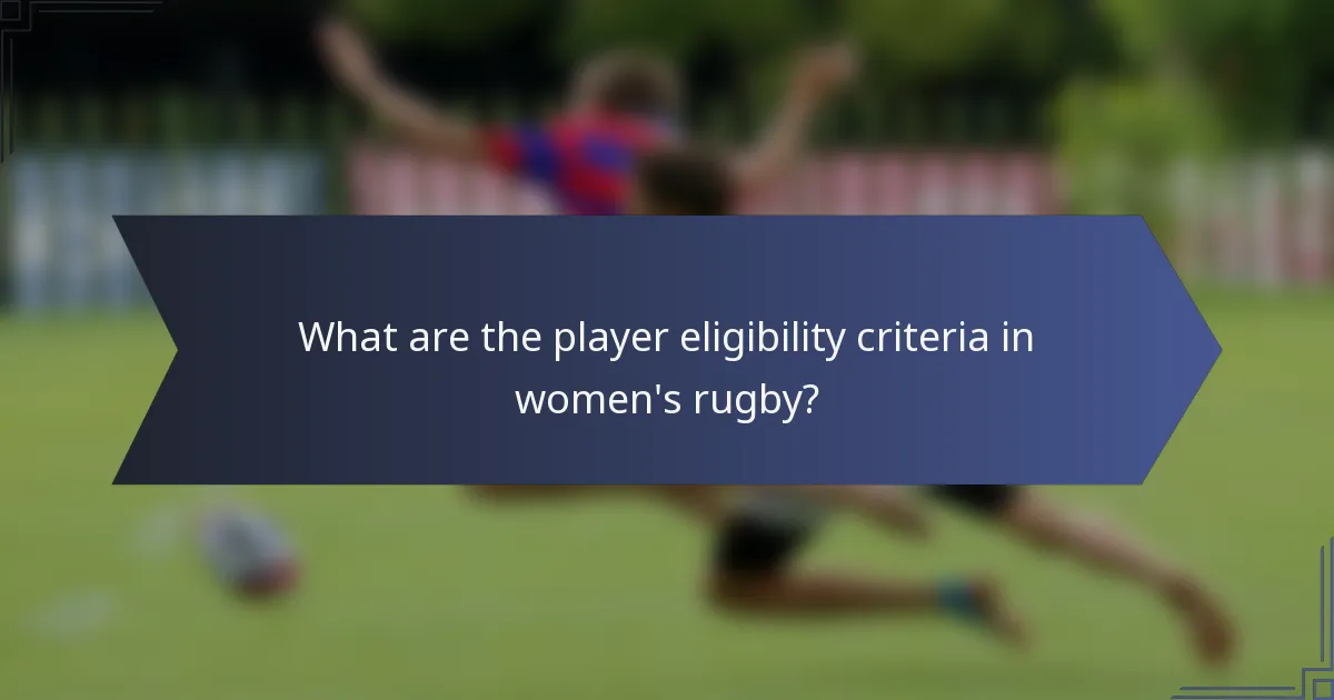 What are the player eligibility criteria in women's rugby?