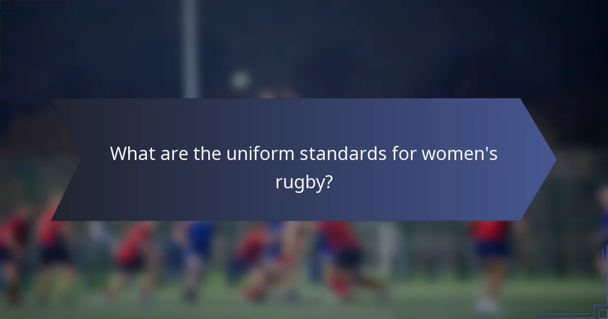 What are the uniform standards for women's rugby?