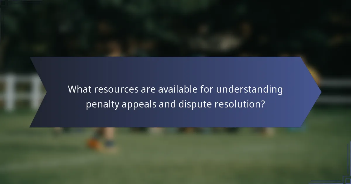 What resources are available for understanding penalty appeals and dispute resolution?
