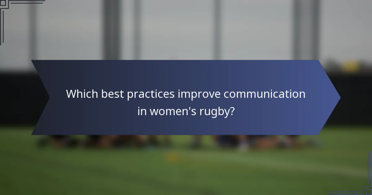 Which best practices improve communication in women's rugby?